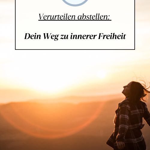 Wie du das Verurteilen und Beurteilen endlich loslassen kannst – Wege zu mehr Gelassenheit und innerer Freiheit