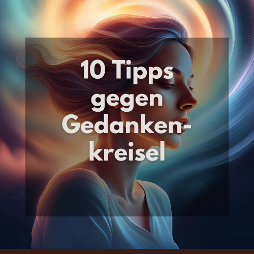 10 Tipps gegen Gedankenkreisel: So findest du wieder Ruhe im Kopf