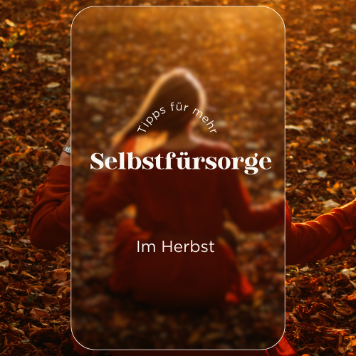 Selbstfürsorge im Herbst: Tipps gegen Erschöpfung bei Depressionen