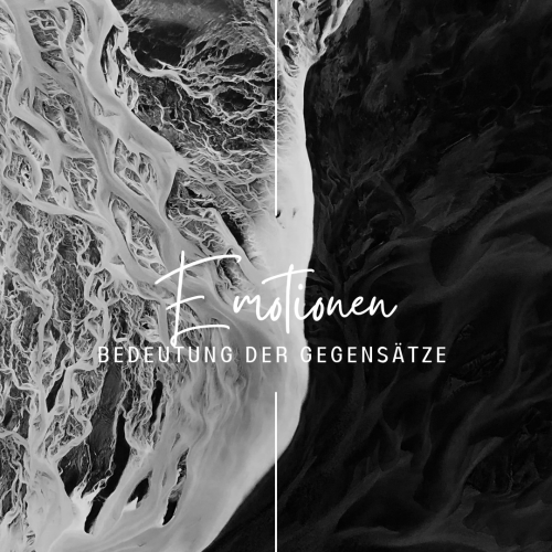 Die Bedeutung der Gegensätze in unseren Emotionen