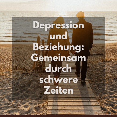 Depression und Beziehung: Tipps und Strategien für eine starke Partnerschaft trotz psychischer Belastungen