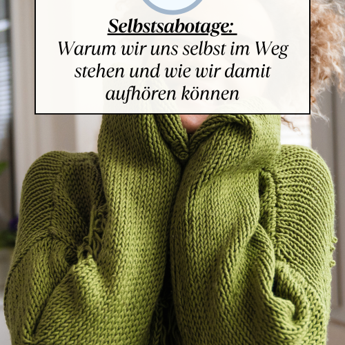 Selbstsabotage: Warum wir uns selbst im Weg stehen und wie wir damit aufhören können